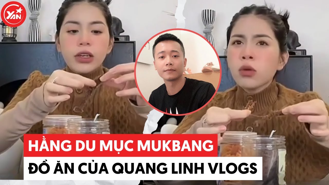 Hằng Du Mục mukbang đồ ăn của "em rọt" Quang Linh Vlogs