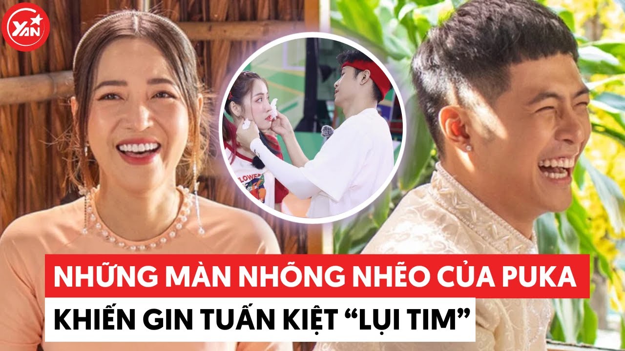 Những khoảnh khắc "nhõng nhẽo" của Puka với Gin Tuấn Kiệt