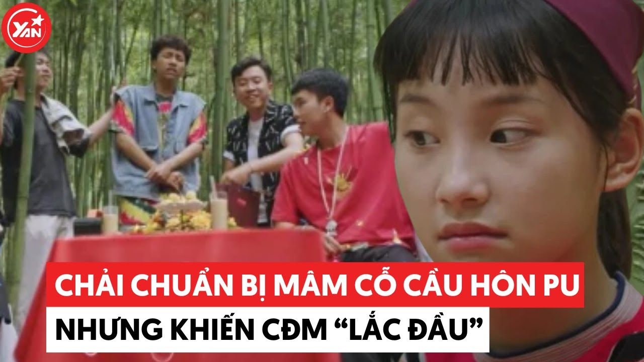 Thiếu gia Chải không có gì ngoài tiền nhưng mâm cỗ cầu hôn Pu lại khiến CĐM phải "lắc đầu"