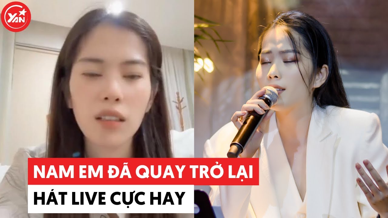 Nam Em nay đã "tỉnh", quay trở lại lên live hát cực hay