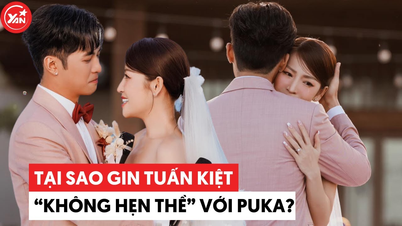 Gin Tuấn Kiệt "không thề" trong đám cưới với Puka vì lý do gì?