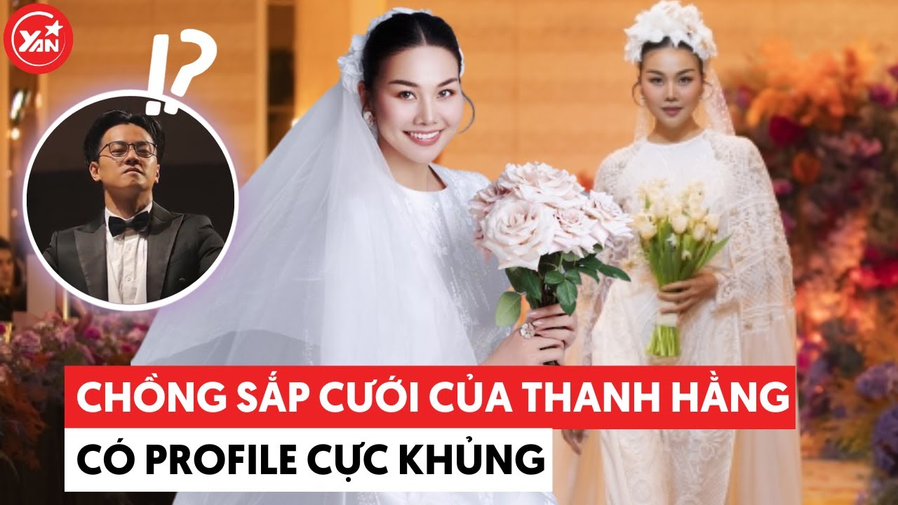 "Profile" chồng sắp cưới của Thanh Hằng “không phải dạng vừa”