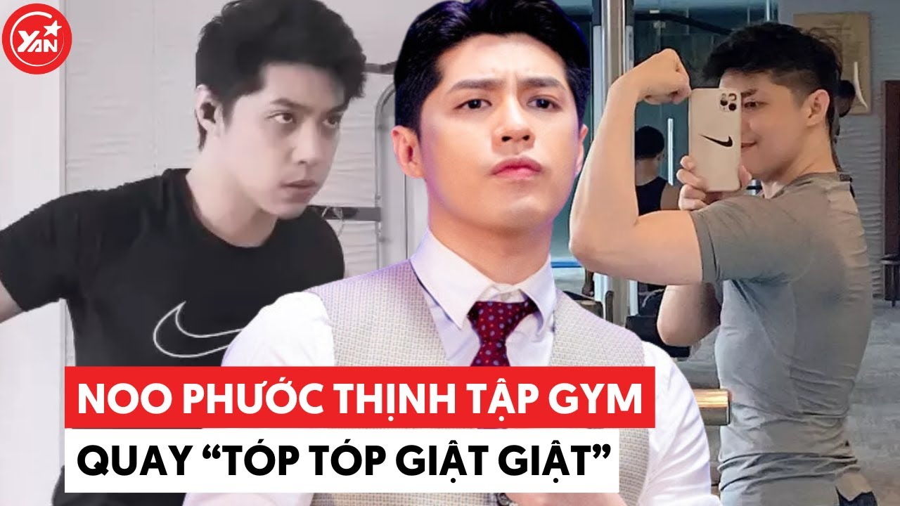 Noo Phước Thịnh không chạy show, ở nhà tập gym quay "Tóp Tóp giật giật"