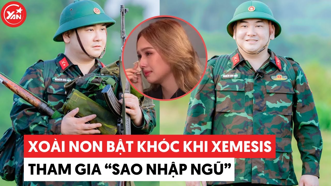 Lý do Xoài Non bật khóc khi thấy Xemesis tham gia "Sao Nhập Ngũ" là gì?