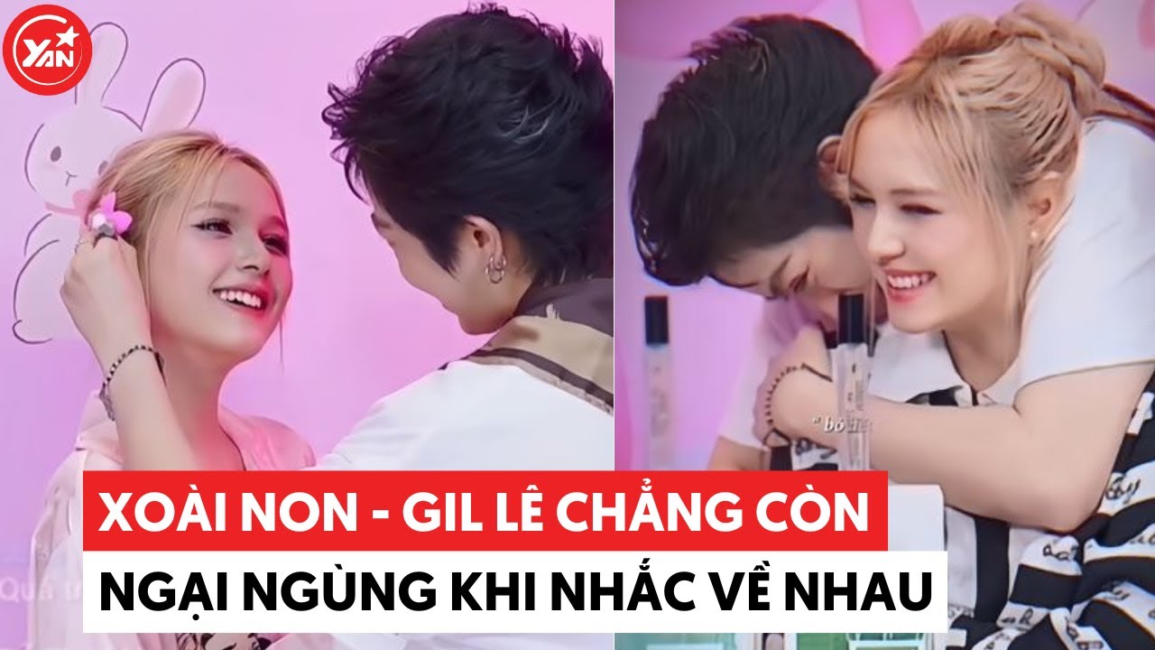 Xoài Non - Gil Lê nay chẳng còn ngại ngùng khi nhắc về nhau