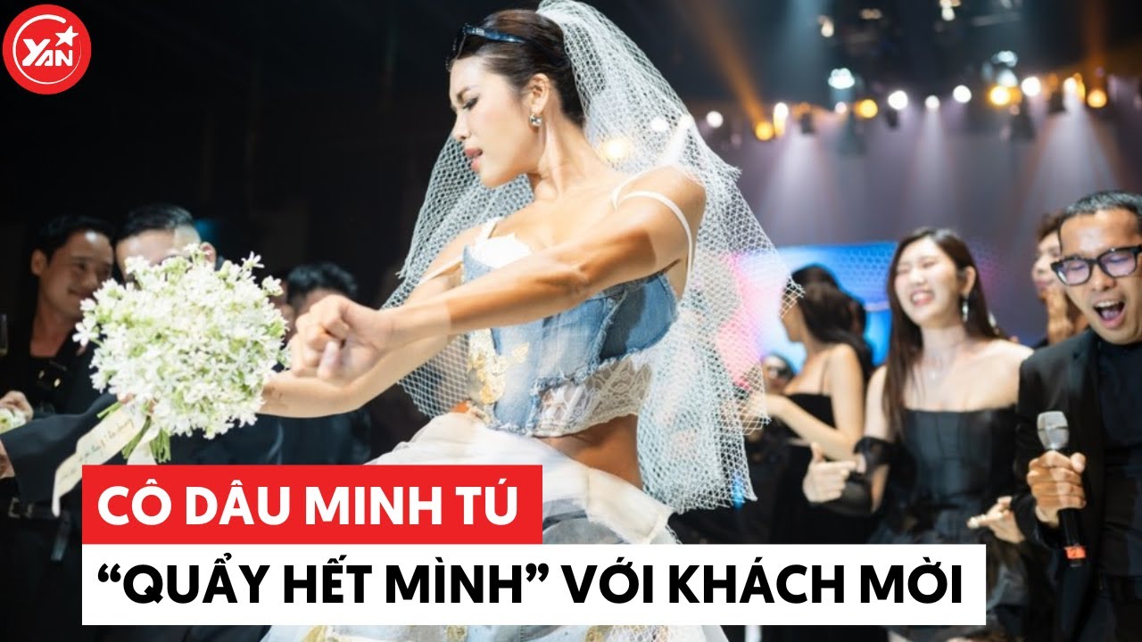 Dàn sao Việt “quẩy bằng cả tính mạng” tại đám cưới Minh Tú, nhưng vẫn chưa làm lại cô dâu