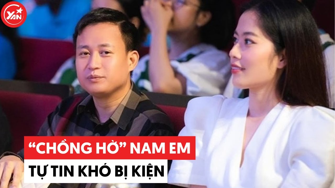 Chồng hờ Nam Em đắc ý, tự tin khó bị kiện vì không phải nghệ sĩ