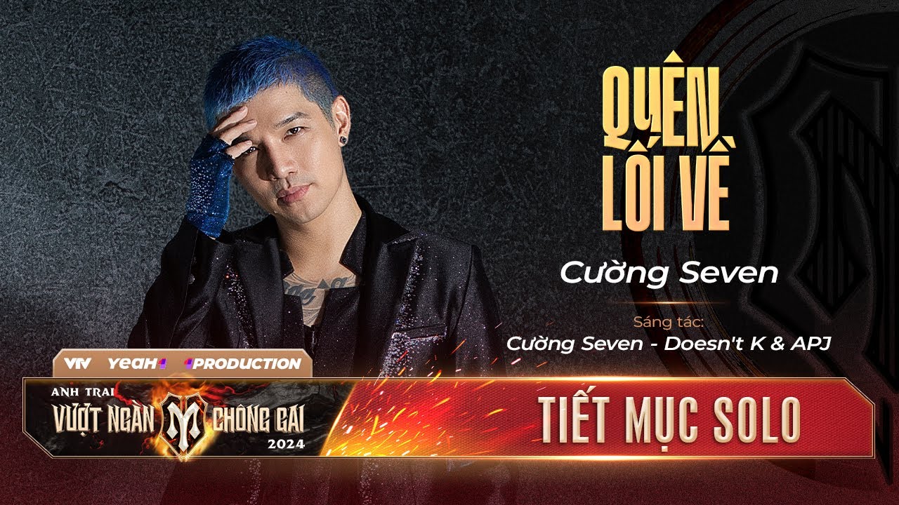 QUÊN LỐI VỀ - ANH TÀI CƯỜNG SEVEN |Tiết mục Solo ANH TRAI VƯỢT NGÀN CHÔNG GAI 2024