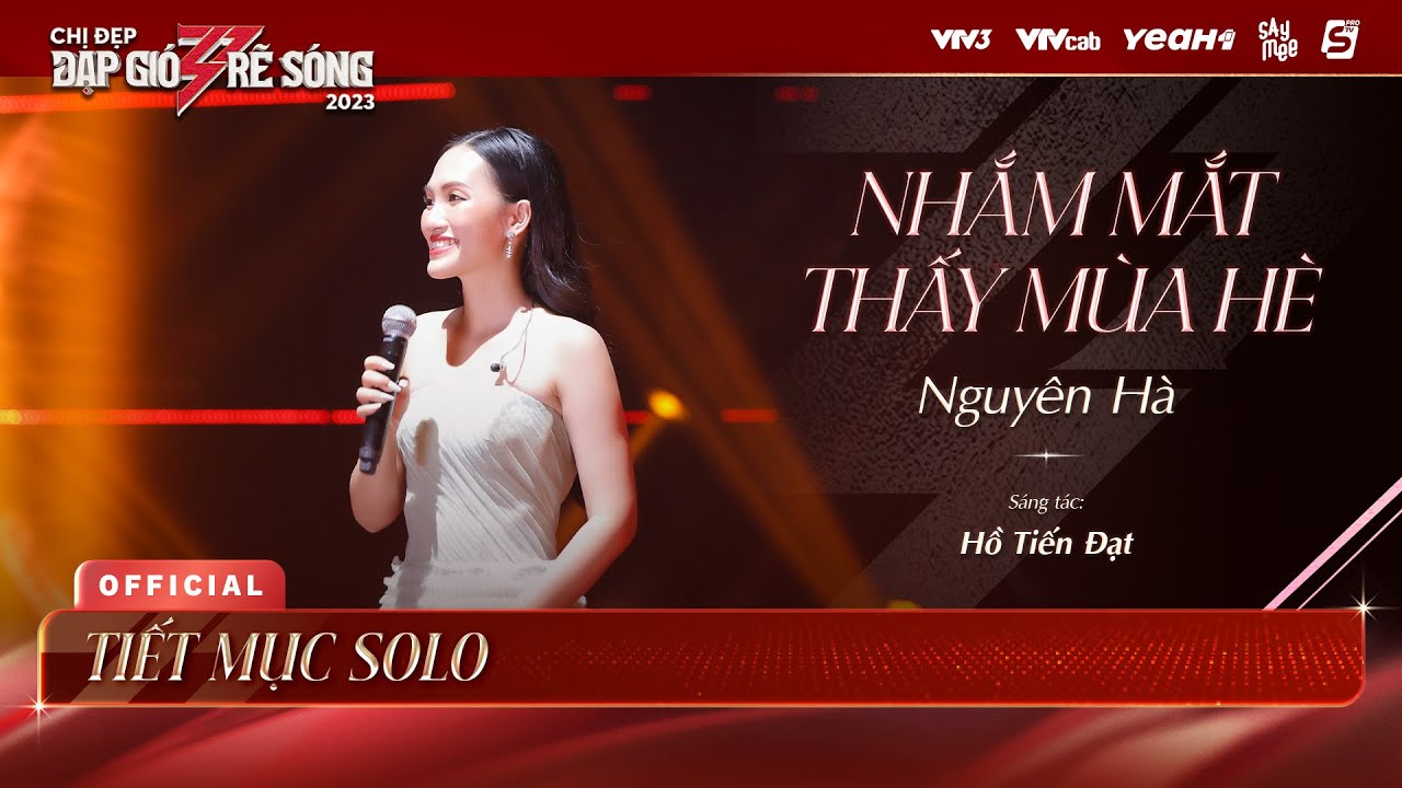 NHẮM MẮT THẤY MÙA HÈ - NGUYÊN HÀ | Chị Đẹp Đạp Gió Rẽ Sóng 2023 - Tiết Mục Solo Chị Đẹp Nguyên Hà