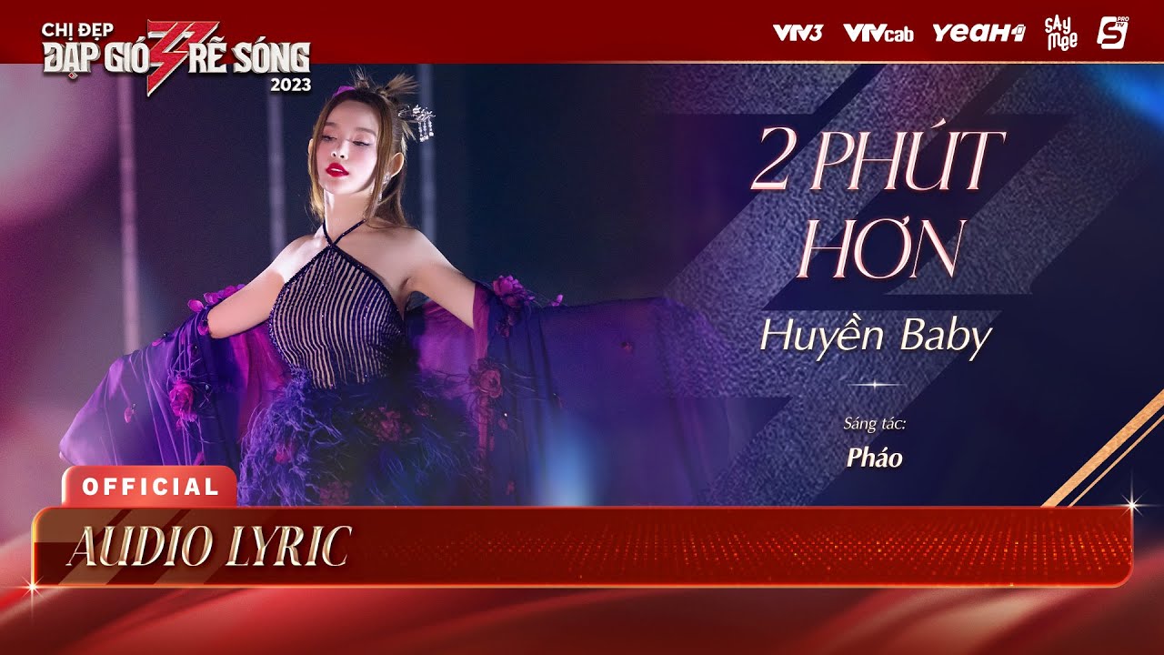 [Audio Lyric] 2 PHÚT HƠN - HUYỀN BABY | Chị Đẹp Đạp Gió Rẽ Sóng 2023 - Tiết Mục Chị Đẹp Huyền Baby