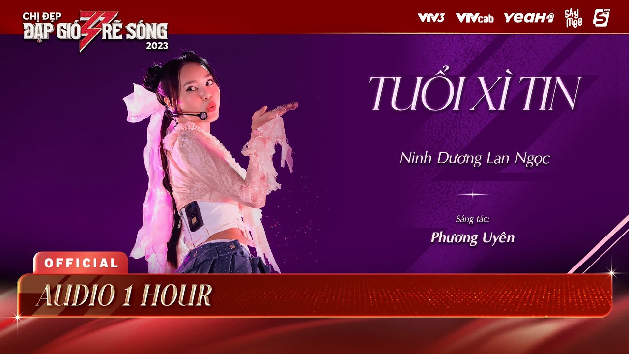 [Audio 1 Hour] TUỔI XÌ TIN - Ninh Dương Lan Ngọc | Chị Đẹp Đạp Gió Rẽ Sóng 2023