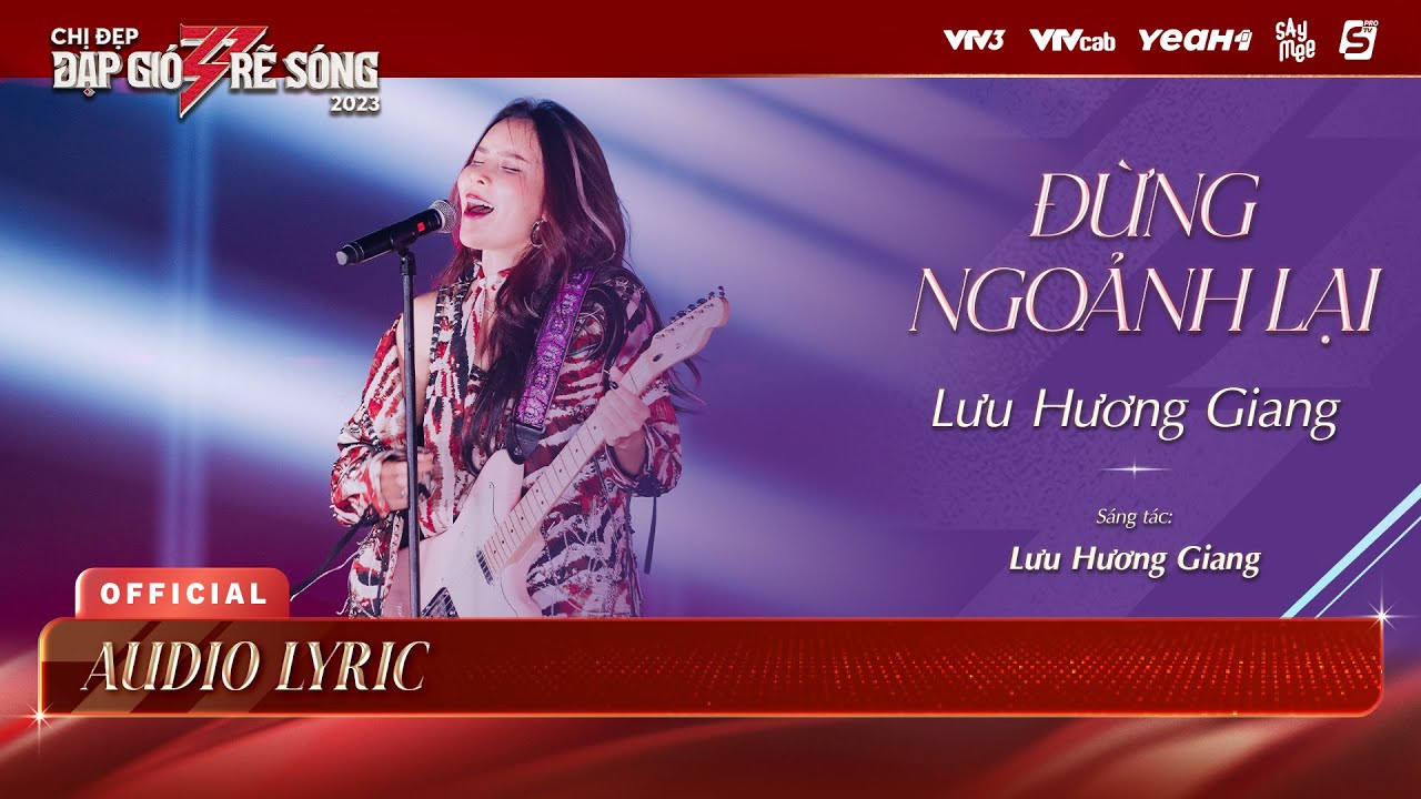 [Audio Lyric] ĐỪNG NGOẢNH LẠI - LƯU HƯƠNG GIANG | Chị Đẹp Đạp Gió Rẽ Sóng 2023