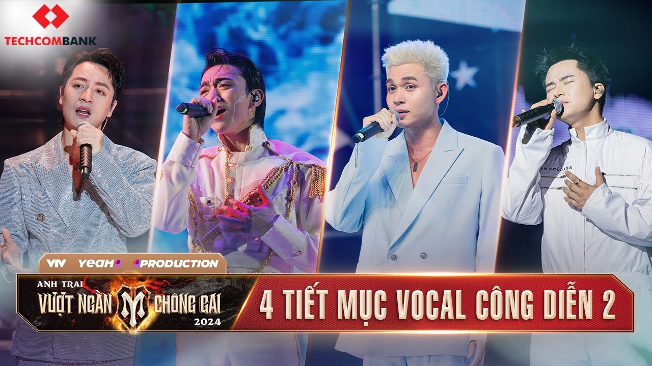 TỔNG HỢP 4 Tiết Mục VOCAL Công Diễn 2 | ANH TRAI VƯỢT NGÀN CHÔNG GAI 2024