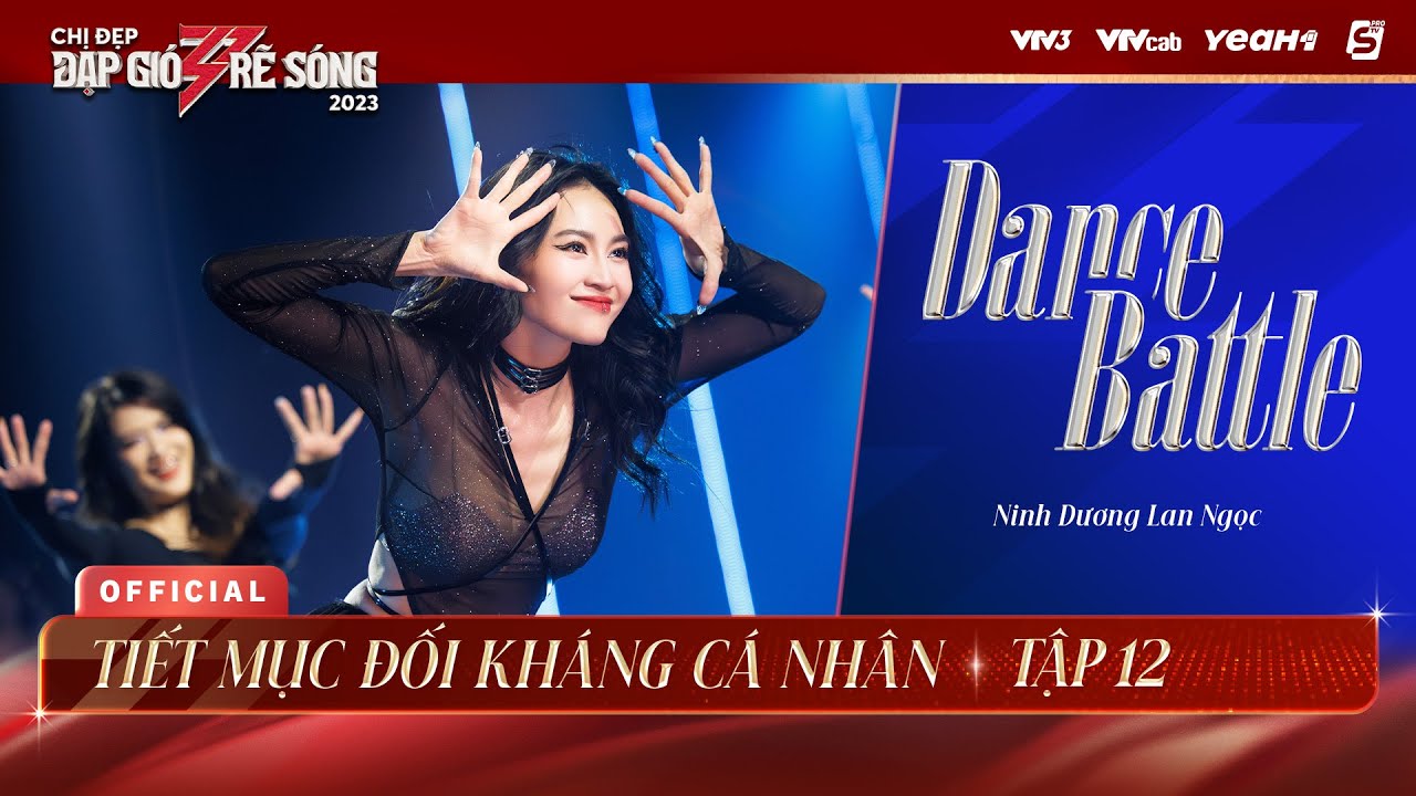 DANCE BATTLE | MƯỜI ĐIỂM - NINH DƯƠNG LAN NGỌC | TIẾT MỤC ĐỐI KHÁNG CÁ NHÂN CHỊ ĐẸP ĐẠP GIÓ RẼ SÓNG