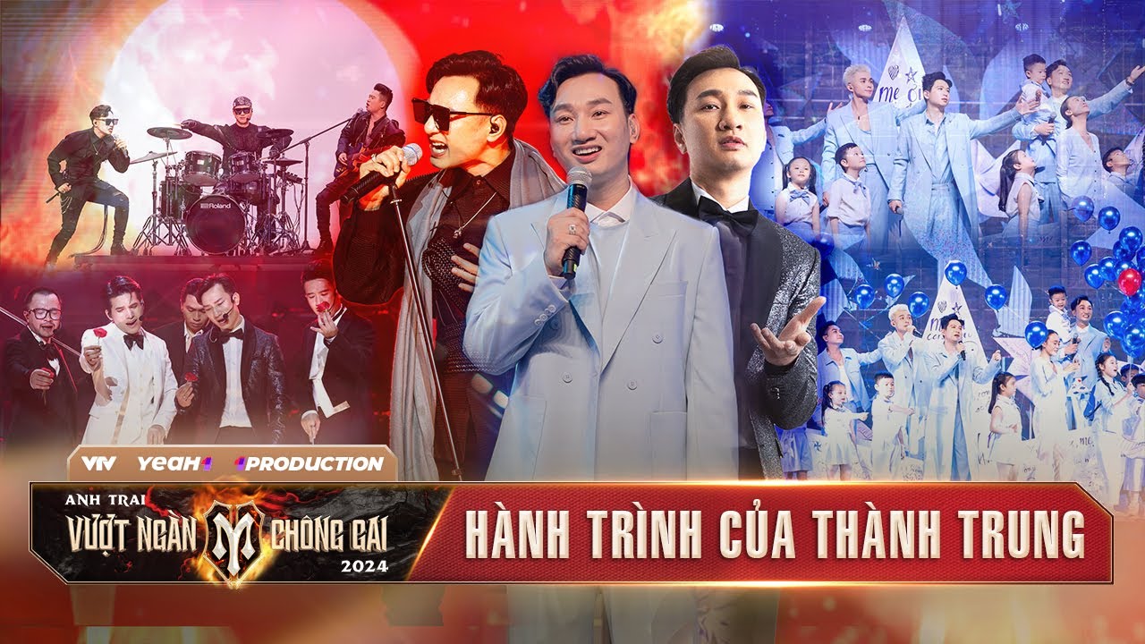 HÀNH TRÌNH "ANH TRAI THÀNH TRUNG" tại ANH TRAI VƯỢT NGÀN CHÔNG GAI 2024