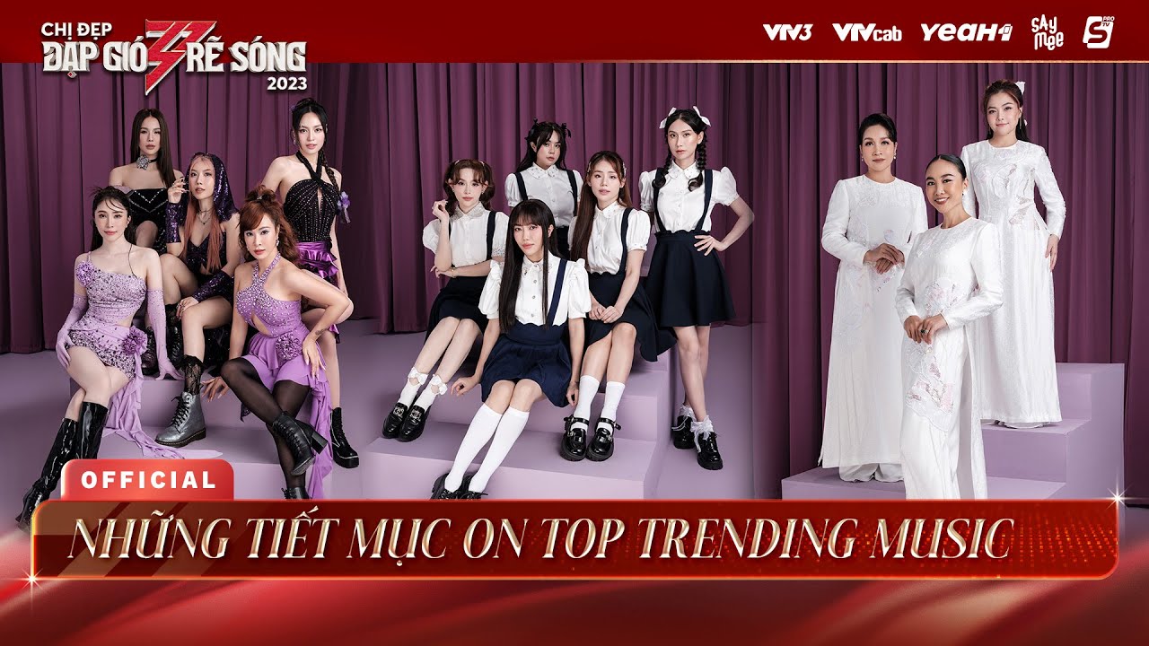 Những Tiết Mục Tại Công Diễn 2 Chị Đẹp Đạp Gió Rẽ Sóng 2023 On Top Trending Music