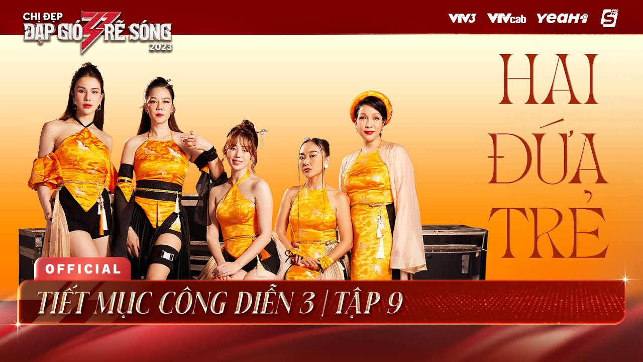 Hai Đứa Trẻ - Team Hương Ly, Diệp Lâm Anh, Thu Phương, Đoan Trang, Mỹ Linh | Tiết Mục Công Diễn 3