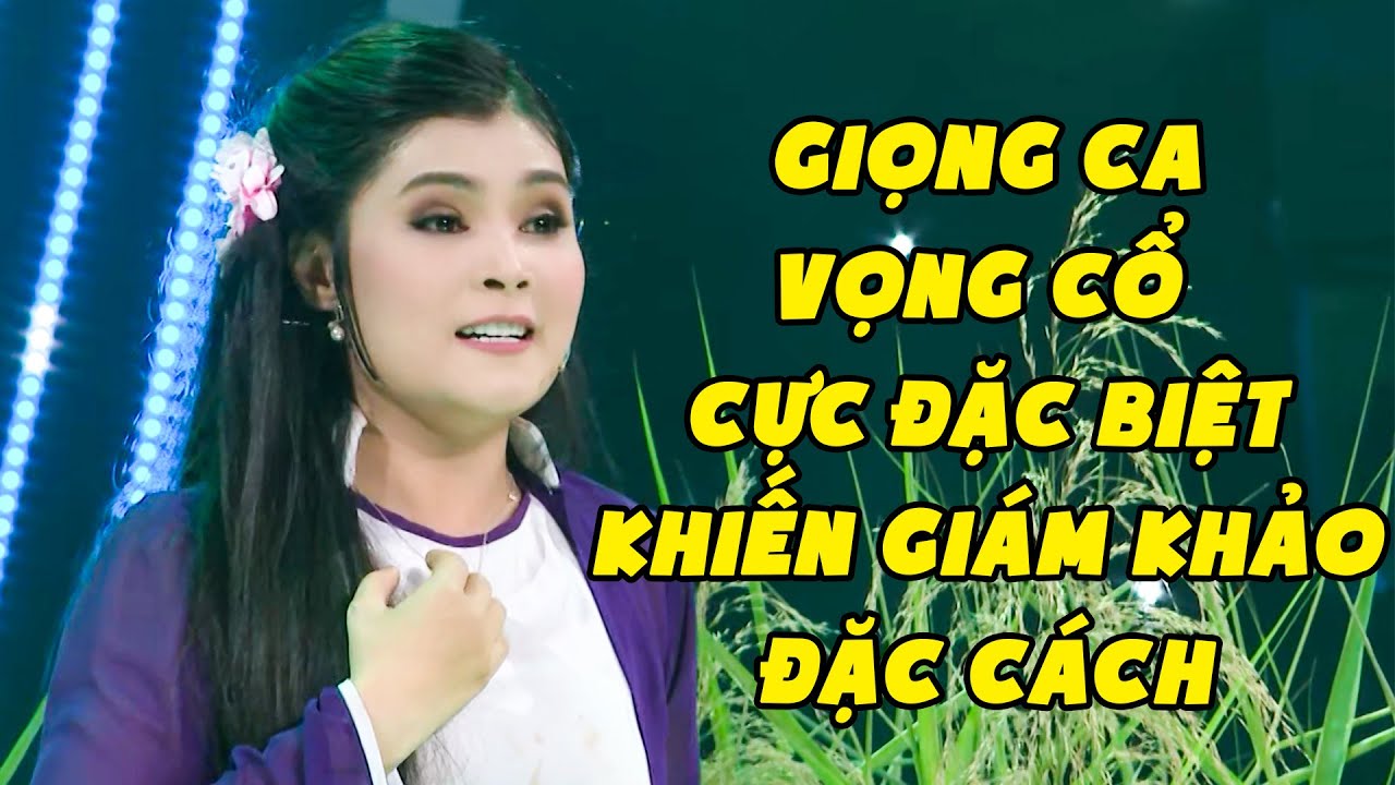 Nữ Thí Sinh Sở Hữu Giọng Ca Cổ Cực Đặc Biệt Khiến Giám Khảo Dành Nhau Cho Điểm | Yêu Ca Cổ THVL