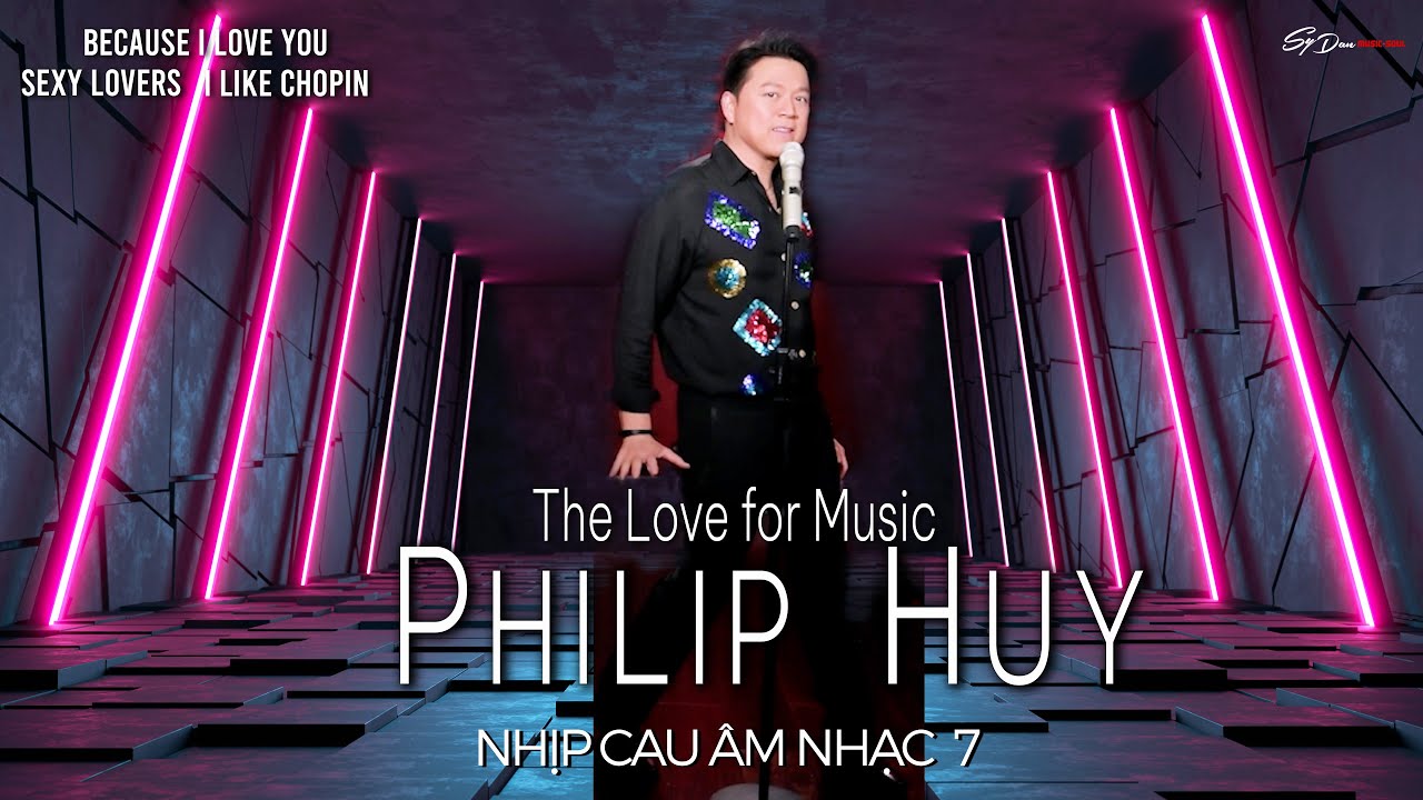 NHỊP CẦU ÂM NHẠC 7 - PHILIP HUY