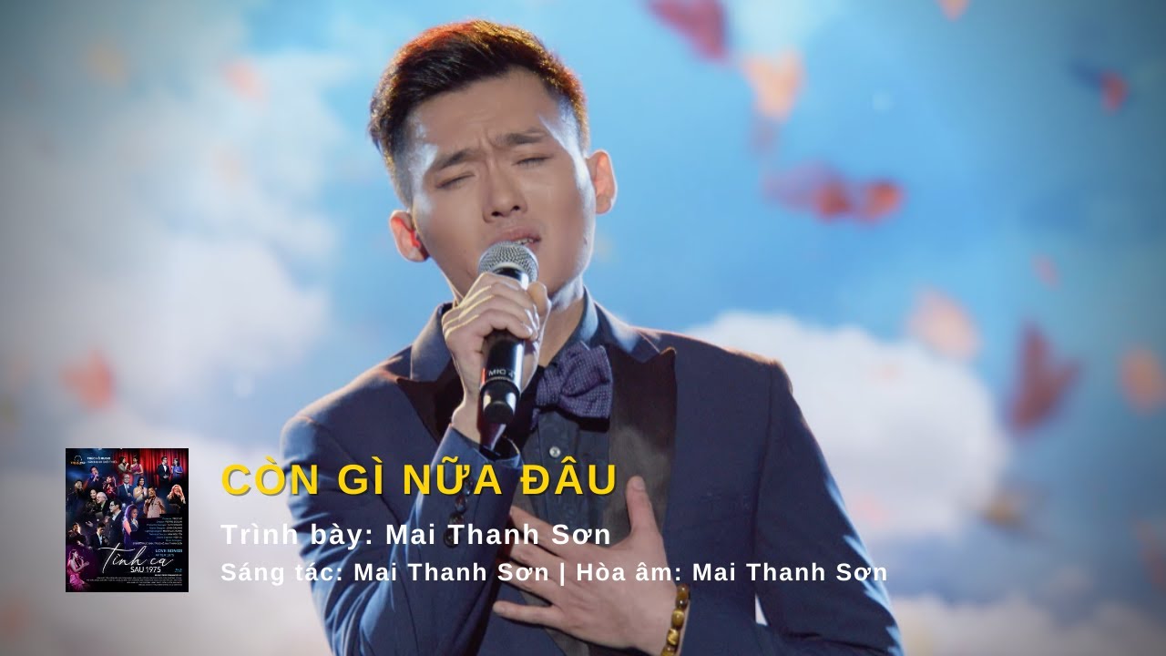 CÒN GÌ NỮA ĐÂU | Trình bày: Mai Thanh Sơn | Sáng tác: Mai Thanh Sơn | Hòa âm: Mai Thanh Sơn