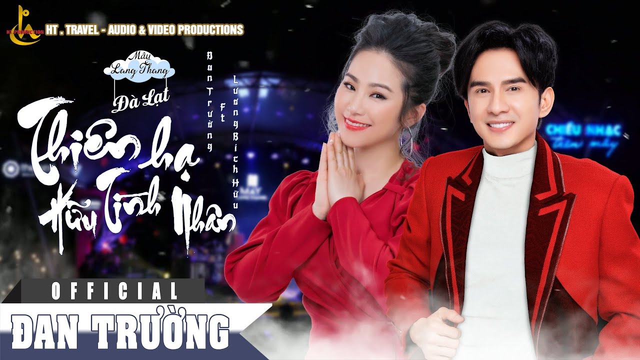 THIÊN HẠ HỮU TÌNH NHÂN | ĐAN TRƯỜNG FT LƯƠNG BÍCH HỮU - VER.HOA VIỆT - LIVE IN MÂY LANG THANG ĐÀ LẠT