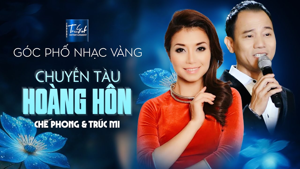 Song Ca Mới Đặc Biệt Hay Cặp Đôi Chế Phong & Trúc Mi - Chuyến Tàu Hoàng Hôn