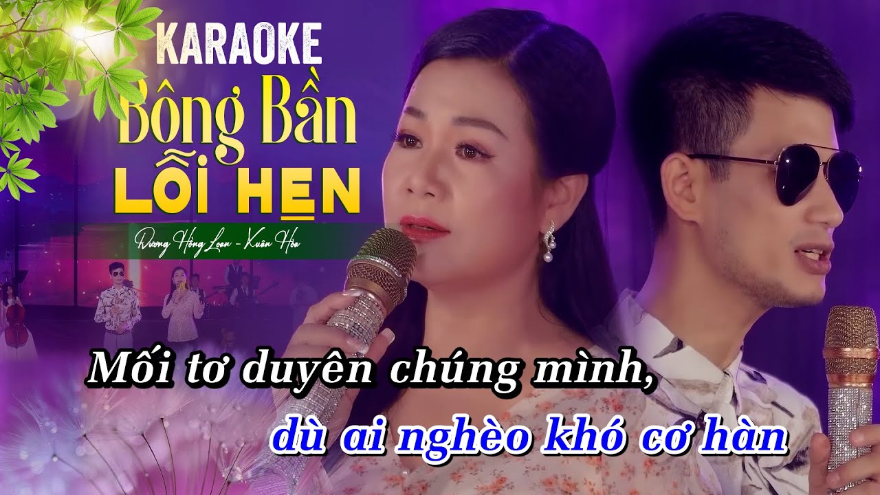 KARAOKE BÔNG BẦN LỖI HẸN - DƯƠNG HỒNG LOAN & XUÂN HÒA