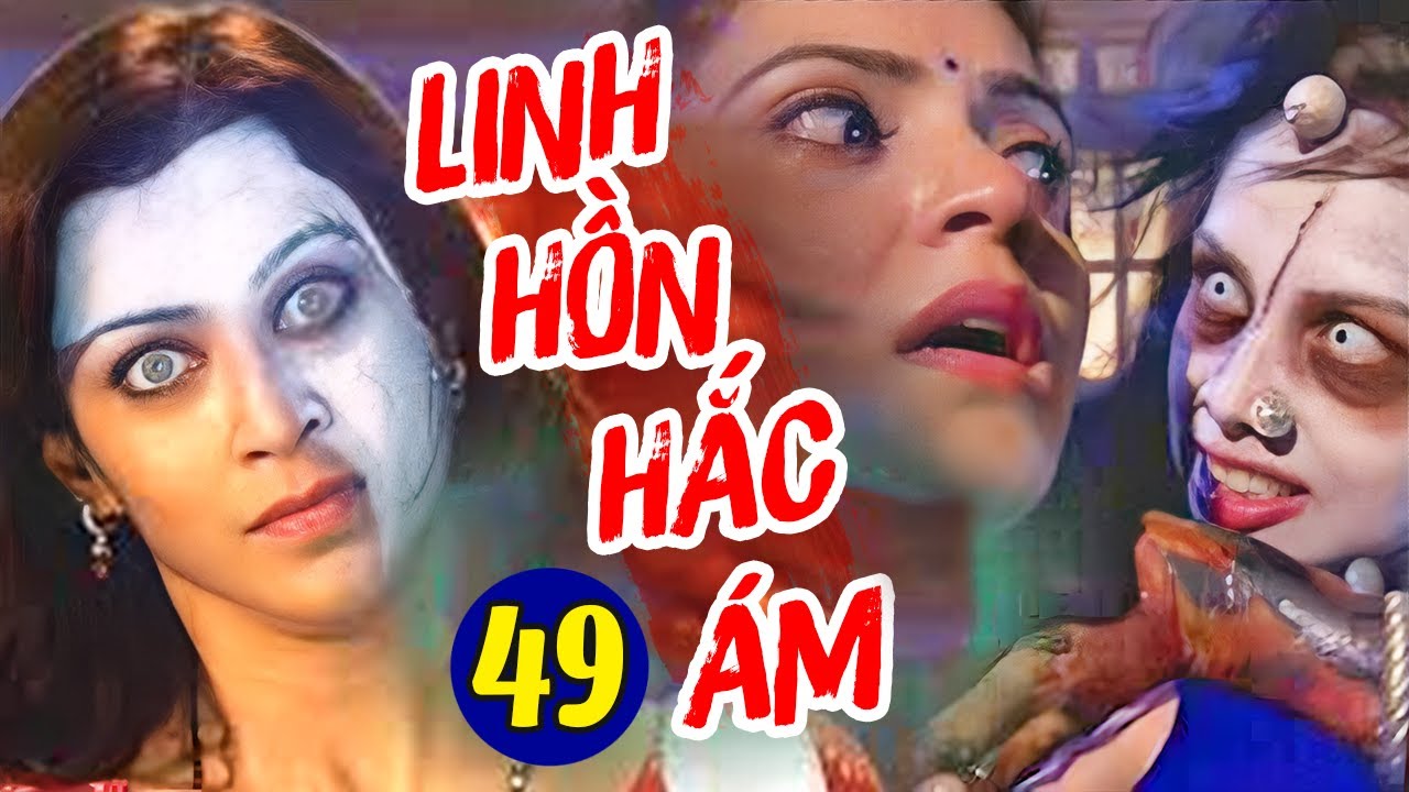 Linh Hồn Hắc Ám - Tập 49 | Bom Tấn Phim Kinh Dị Ấn Độ Mới Hay Nhất | Lồng Tiếng