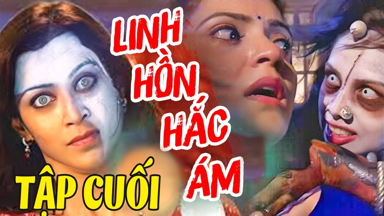 Linh Hồn Hắc Ám - Tập Cuối | Bom Tấn Phim Kinh Dị Ấn Độ Mới Hay Nhất | Lồng Tiếng