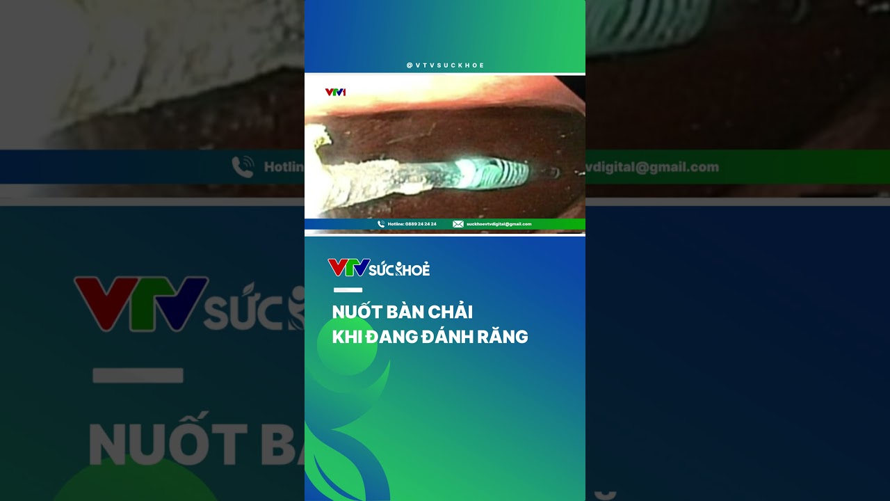 Nuốt bàn chải khi đang đánh răng| VTV Sức khỏe #vtvdigital #short #vtvsuckhoe #divat