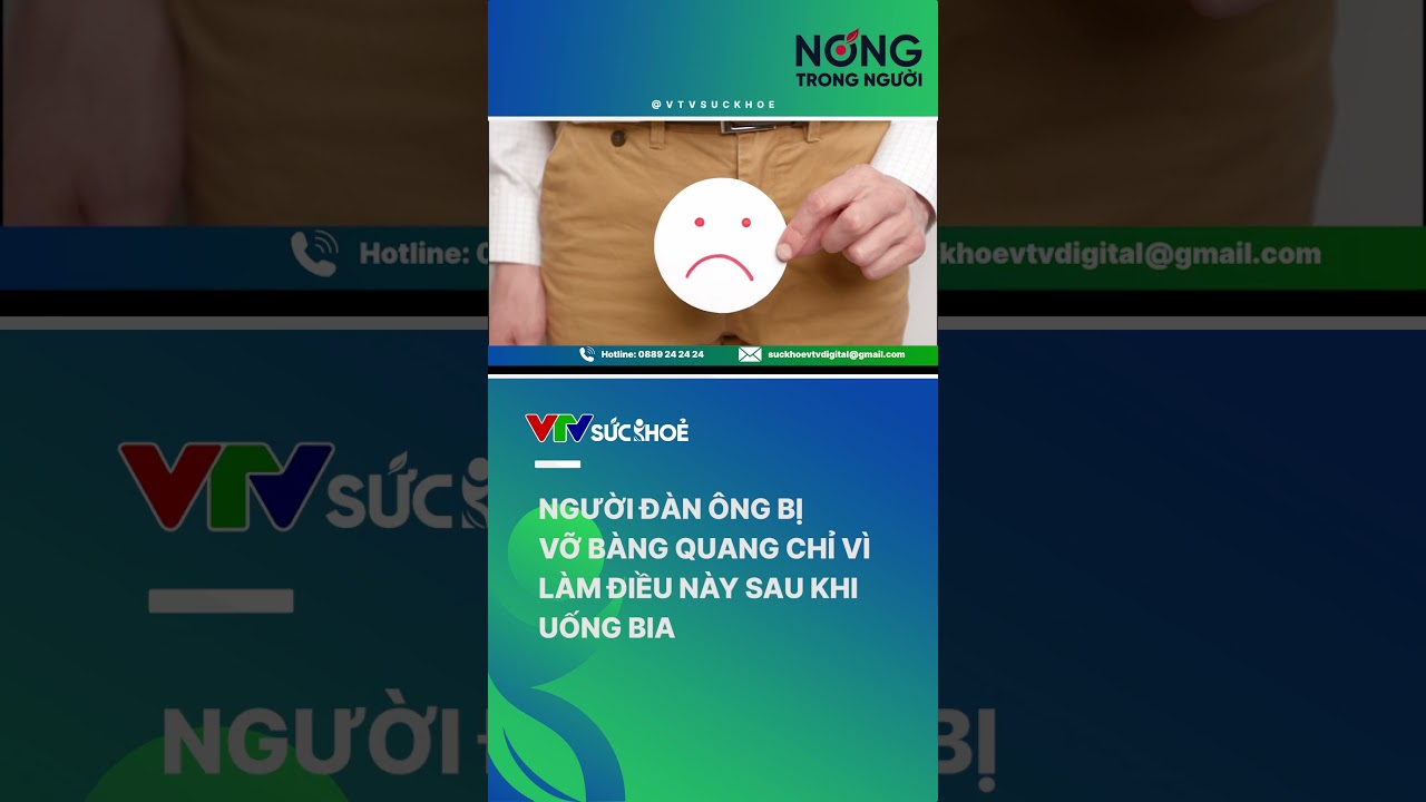 Người đàn ông bị vỡ bàng quang chỉ vì làm điều này khi uống bia | VTV Sức khoẻ