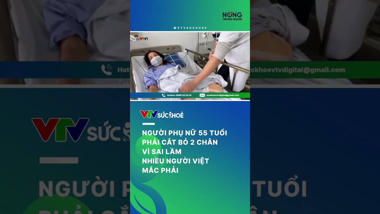 Người phụ nữ 55 tuổi phải cắt bỏ cả 2 chân chỉ vì sai lầm nhiều người Việt mắc phải| VTV Sức khoẻ