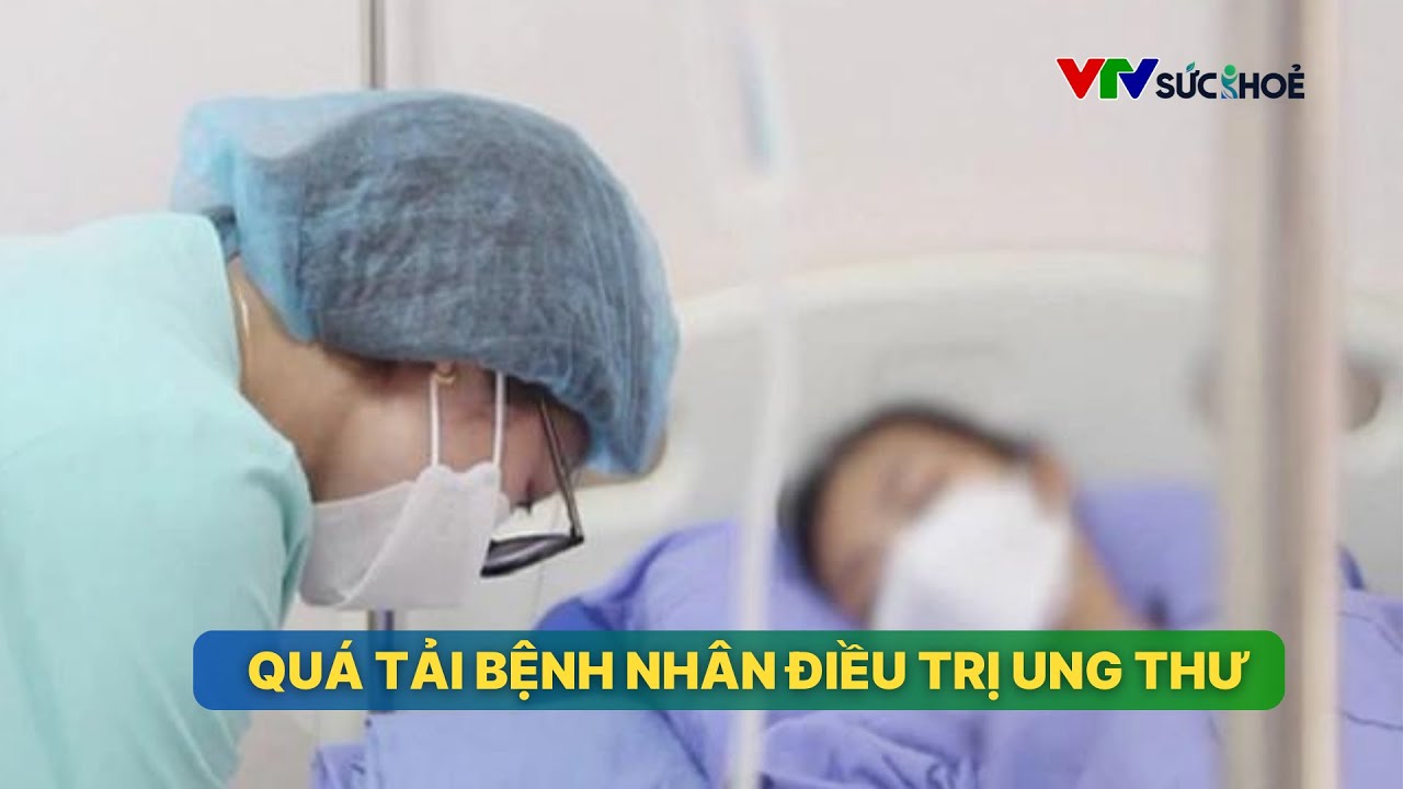 Nỗ lực giảm cảnh đợi chờ của bệnh nhân ung thư | VTV Sức khỏe