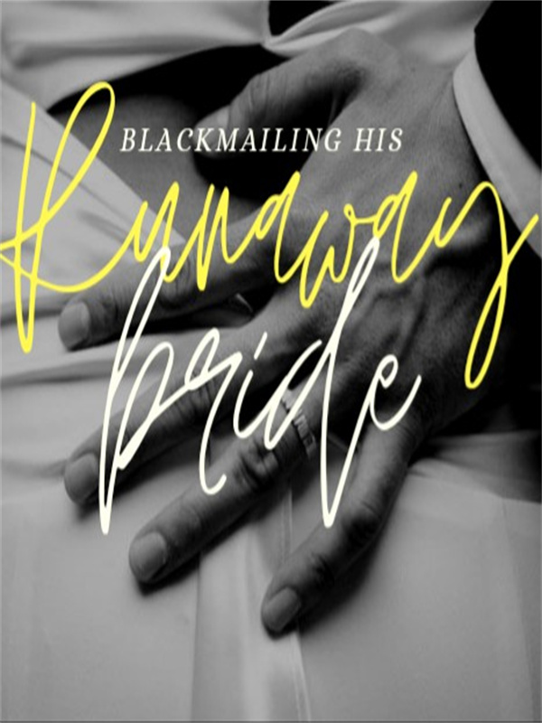 BLACKMAILING HIS RUNAWAY BRIDE