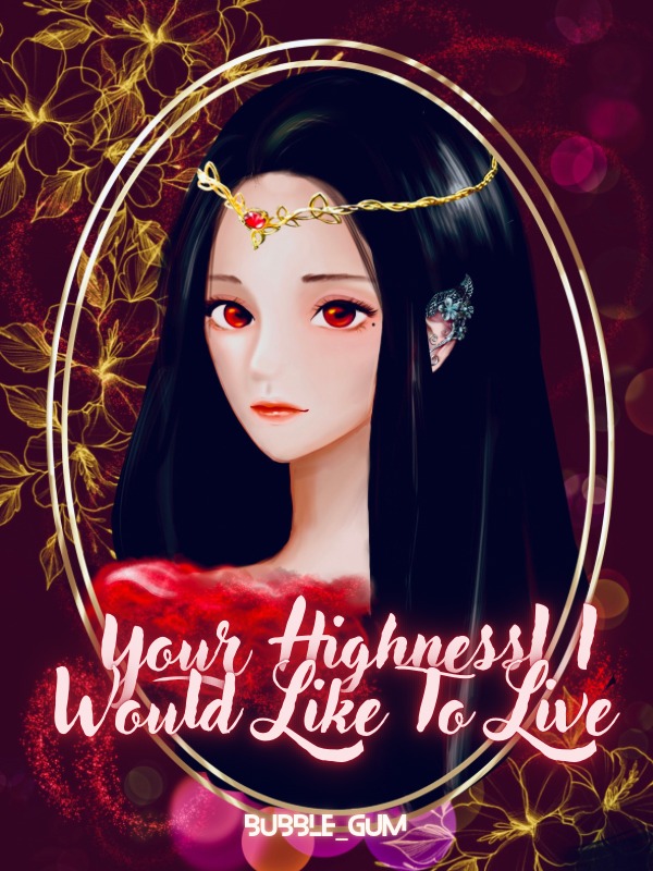 Your Highness! I Would Like To Live