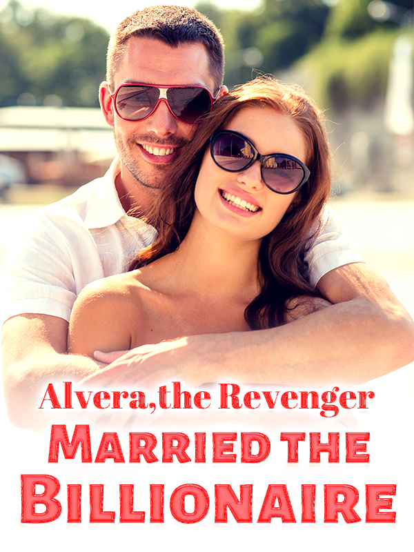 Alvera, the Revenger, Married the Billionaire