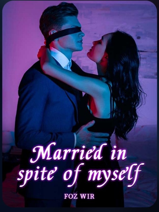 Maried in spite of myself