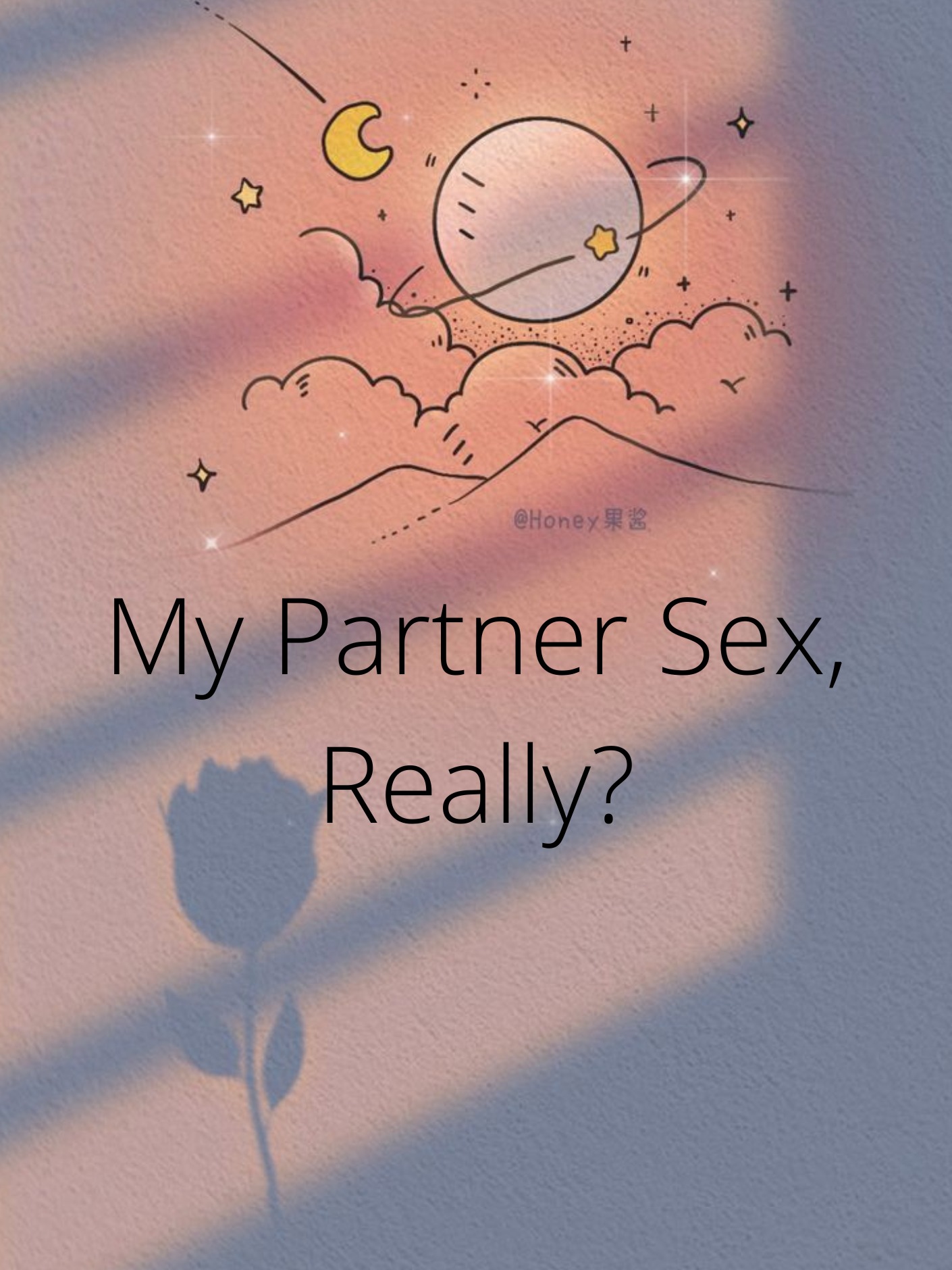 My Partner Sex, Really?