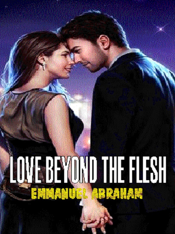 LOVE BEYOND THE FLESH