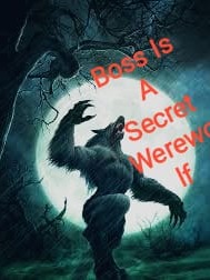 BOSS IS A SECRET WEREWOLF