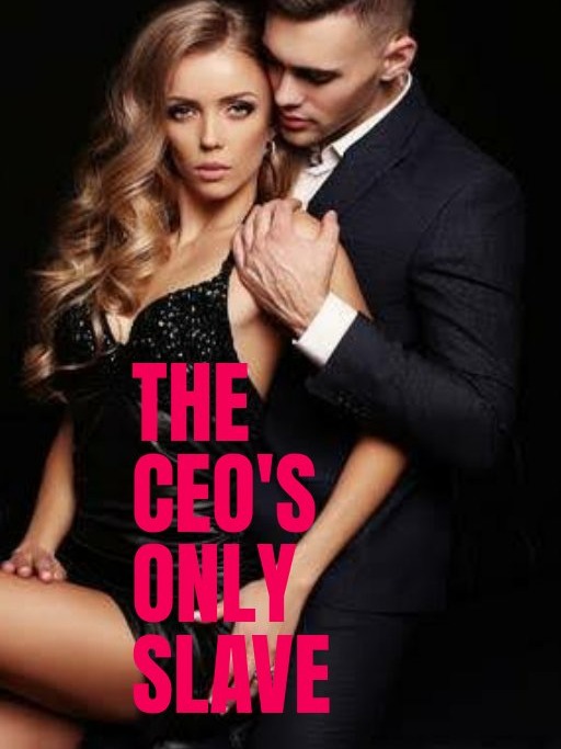 THE CEO'S ONLY SLAVE