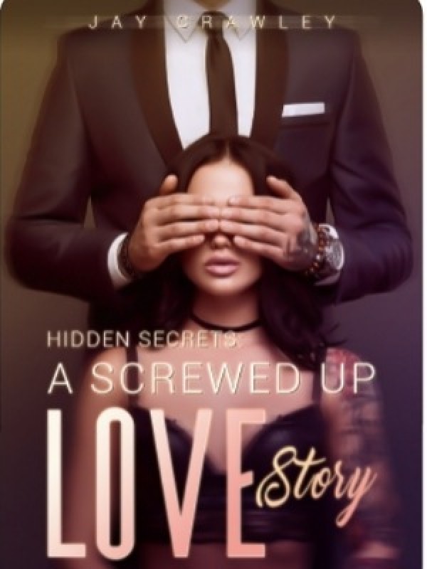 Hidden Secrets: A Screwed Up Love Story