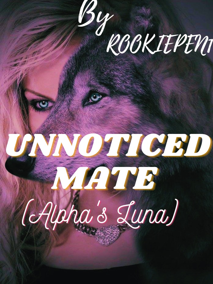 UNNOTICED MATE (ALPHA'S LUNA)