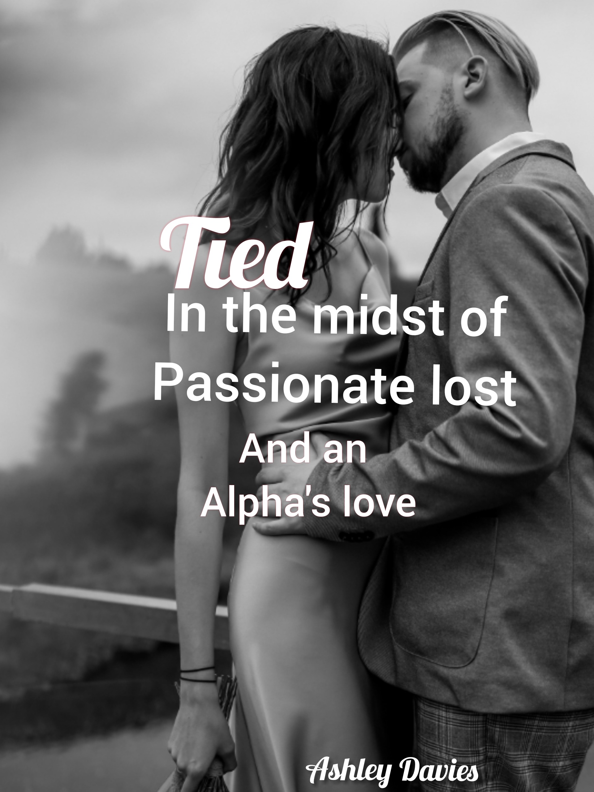 Tied in the midst of passionate lost and an alpha's love