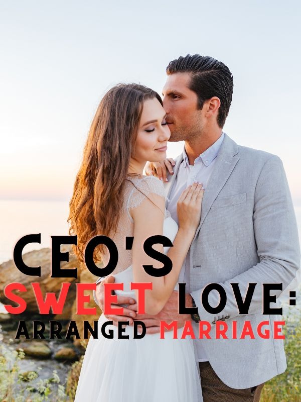 CEO's Sweet Love: Arranged Marriage