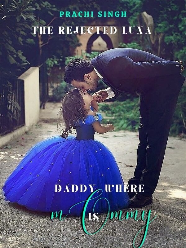 The Rejected Luna: Daddy, Where is Mommy?