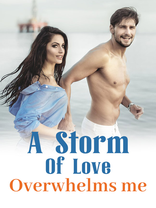 A Storm Of Love Overwhelms me