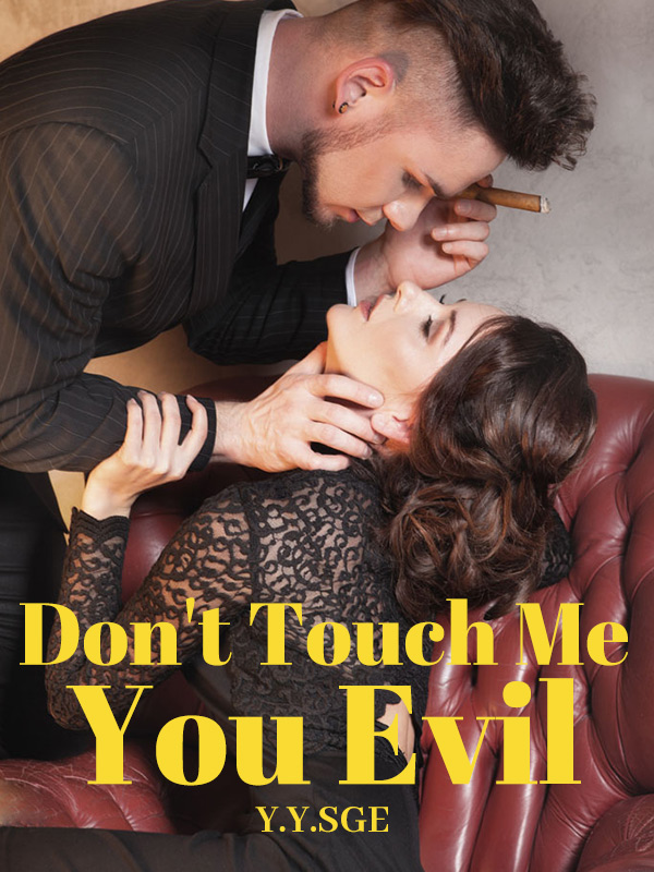 Don't Touch Me, You Evil