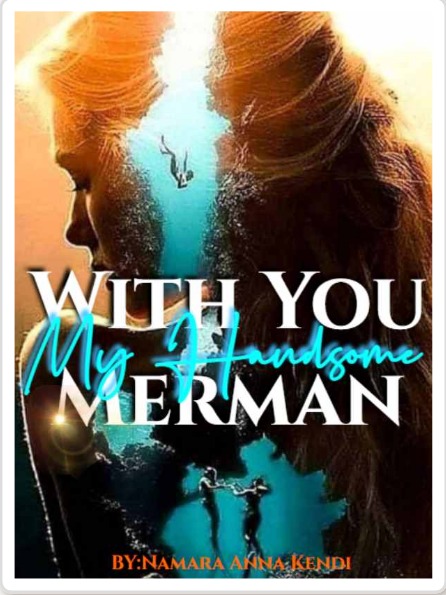 WITH YOU MY HANDSOME MERMAN