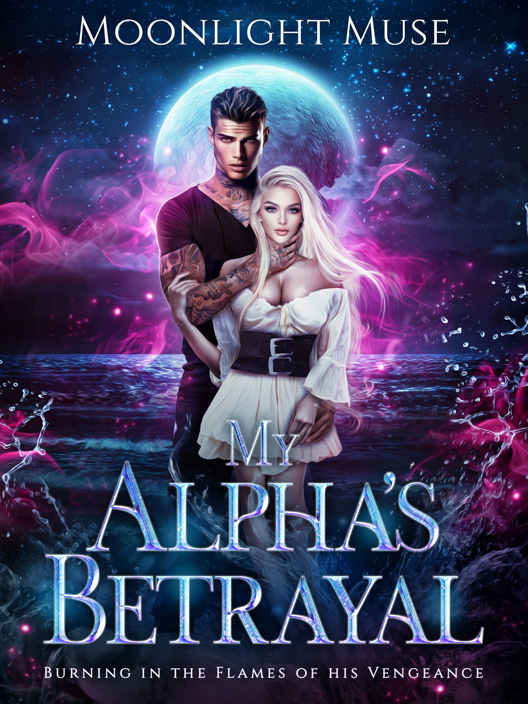 My Alpha's Betrayal: Burning in the Flames of his Vengeance